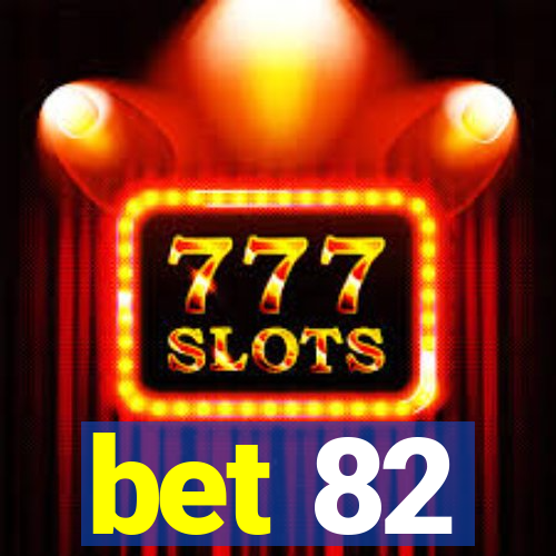 bet 82